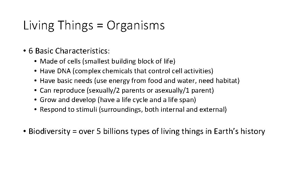 Living Things = Organisms • 6 Basic Characteristics: • • • Made of cells