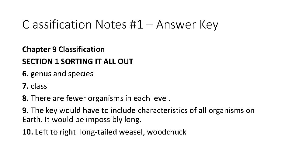 Classification Notes #1 – Answer Key Chapter 9 Classification SECTION 1 SORTING IT ALL