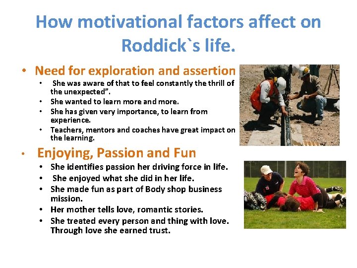 How motivational factors affect on Roddick`s life. • Need for exploration and assertion •