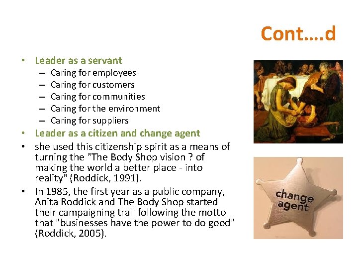 Cont…. d • Leader as a servant – – – Caring for employees Caring