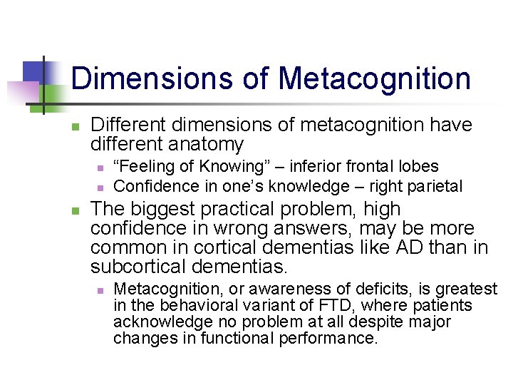 Dimensions of Metacognition n Different dimensions of metacognition have different anatomy n n n