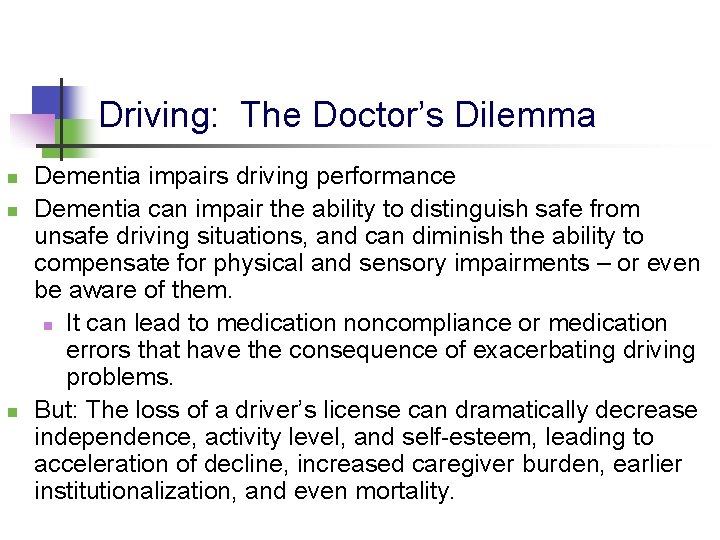 Driving: The Doctor’s Dilemma n n n Dementia impairs driving performance Dementia can impair