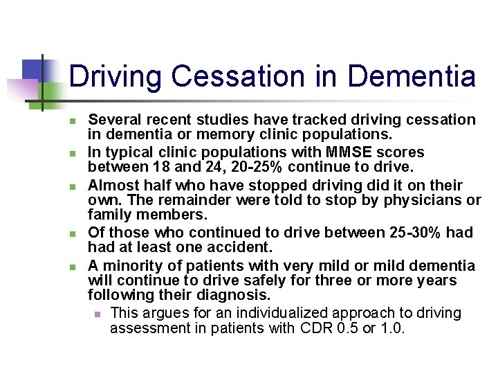 Driving Cessation in Dementia n n n Several recent studies have tracked driving cessation