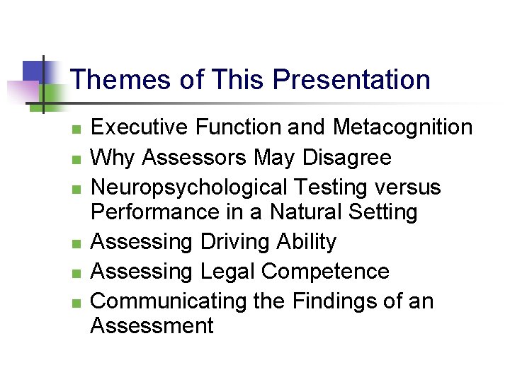 Themes of This Presentation n n n Executive Function and Metacognition Why Assessors May