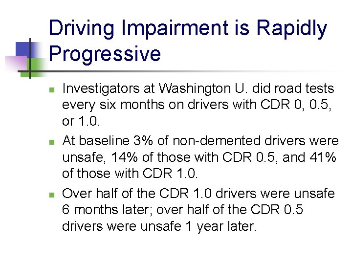 Driving Impairment is Rapidly Progressive n n n Investigators at Washington U. did road