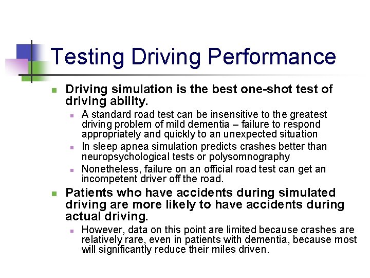 Testing Driving Performance n Driving simulation is the best one-shot test of driving ability.