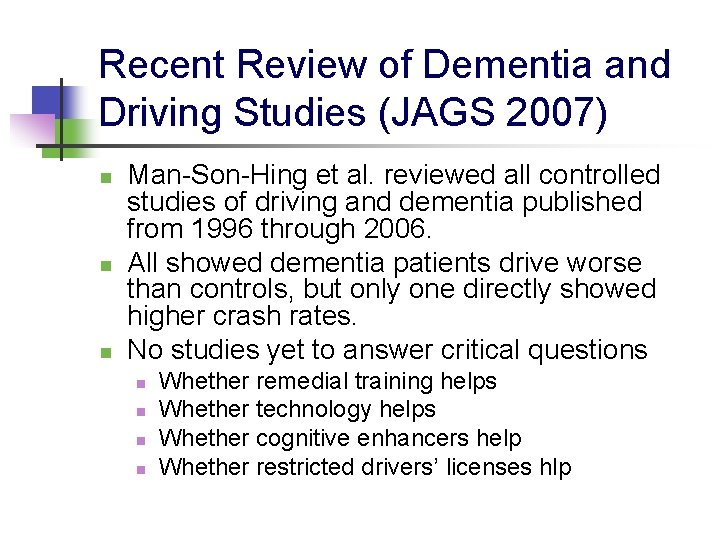 Recent Review of Dementia and Driving Studies (JAGS 2007) n n n Man-Son-Hing et