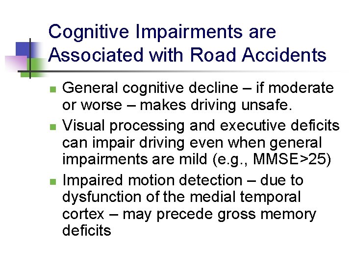 Cognitive Impairments are Associated with Road Accidents n n n General cognitive decline –