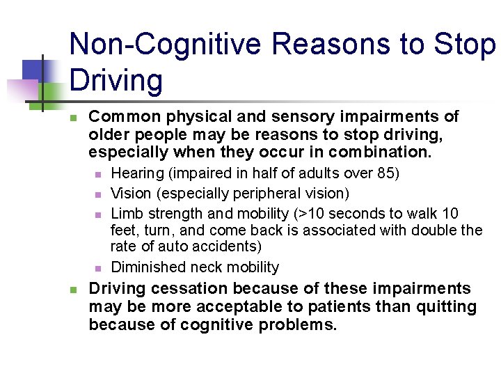 Non-Cognitive Reasons to Stop Driving n Common physical and sensory impairments of older people