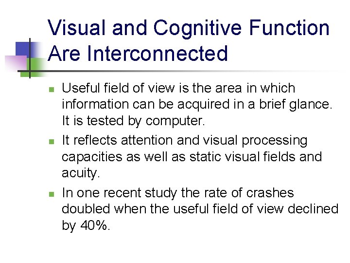 Visual and Cognitive Function Are Interconnected n n n Useful field of view is