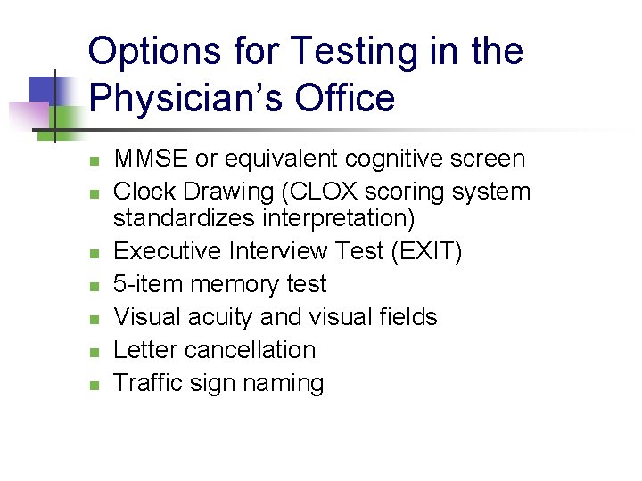 Options for Testing in the Physician’s Office n n n n MMSE or equivalent