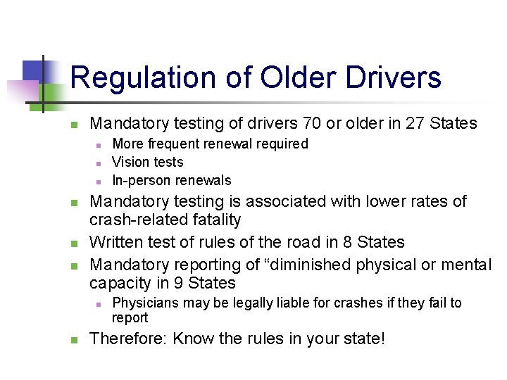 Regulation of Older Drivers n Mandatory testing of drivers 70 or older in 27