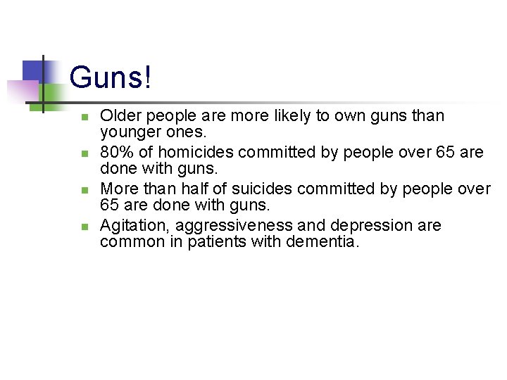 Guns! n n Older people are more likely to own guns than younger ones.