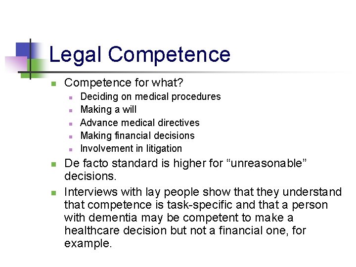 Legal Competence n Competence for what? n n n n Deciding on medical procedures