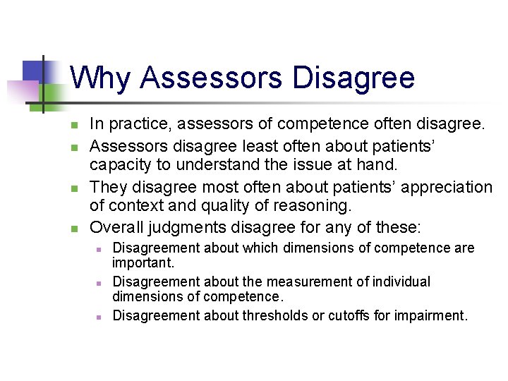 Why Assessors Disagree n n In practice, assessors of competence often disagree. Assessors disagree