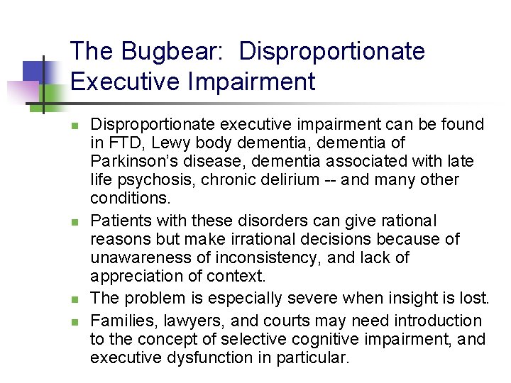The Bugbear: Disproportionate Executive Impairment n n Disproportionate executive impairment can be found in