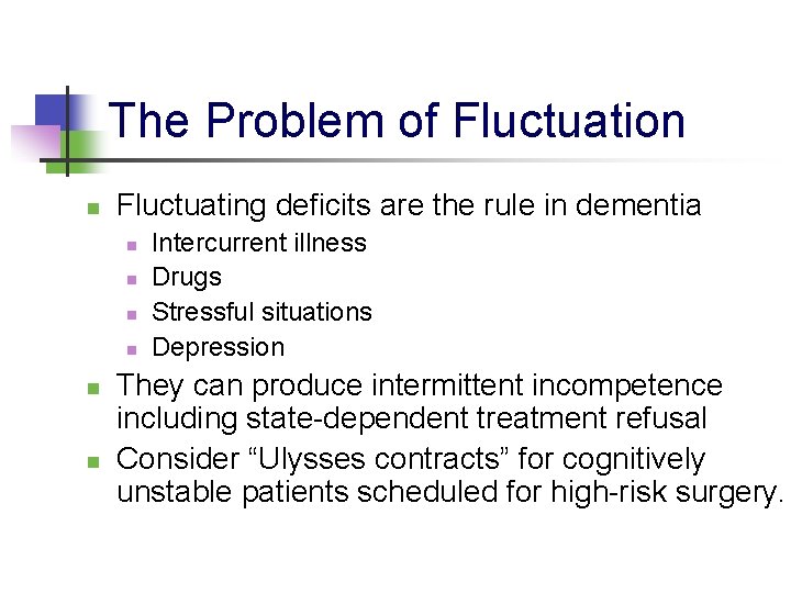 The Problem of Fluctuation n Fluctuating deficits are the rule in dementia n n