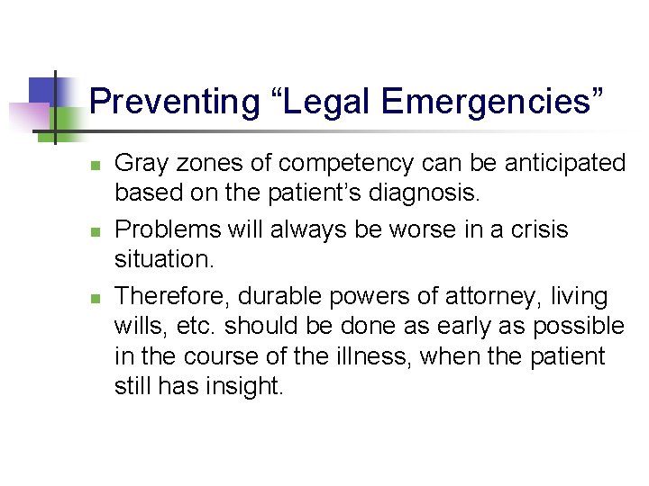 Preventing “Legal Emergencies” n n n Gray zones of competency can be anticipated based