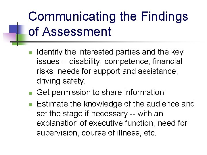 Communicating the Findings of Assessment n n n Identify the interested parties and the