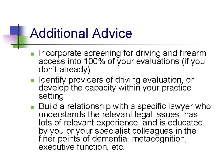 Additional Advice n n n Incorporate screening for driving and firearm access into 100%