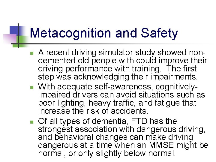 Metacognition and Safety n n n A recent driving simulator study showed nondemented old