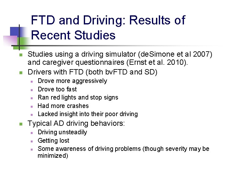 FTD and Driving: Results of Recent Studies n n Studies using a driving simulator