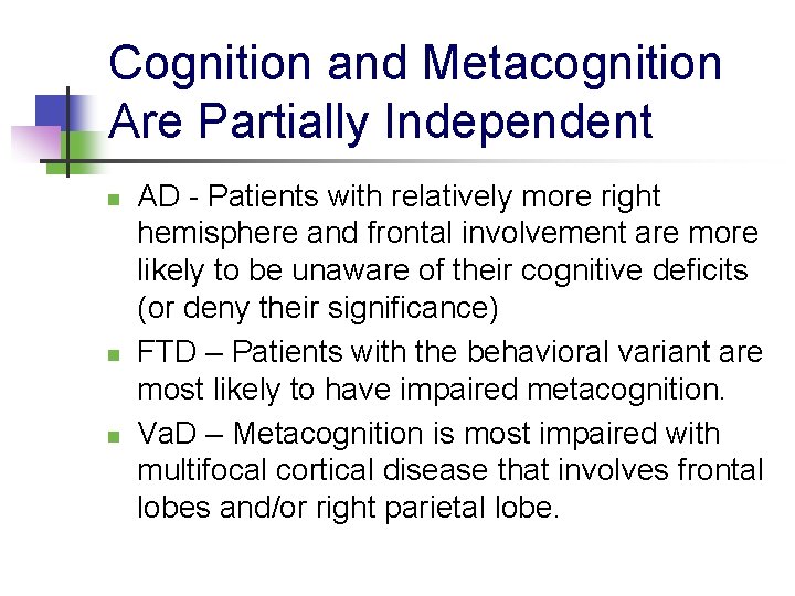 Cognition and Metacognition Are Partially Independent n n n AD - Patients with relatively