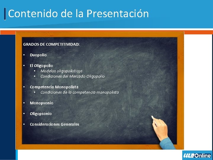 Contenido de la Presentación GRADOS DE COMPETITIVIDAD: • Duopolio • El Oligopolio • Modelos