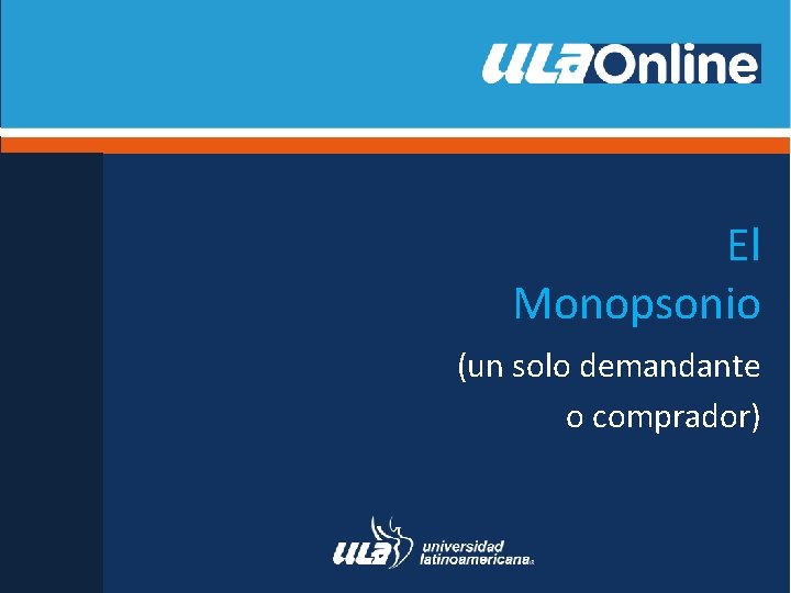El Monopsonio (un solo demandante o comprador) 