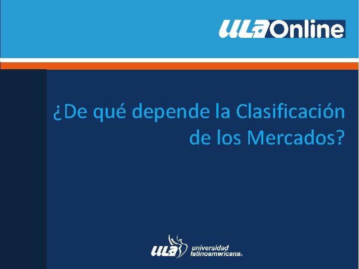 ¿De qué depende la Clasificación de los Mercados? 
