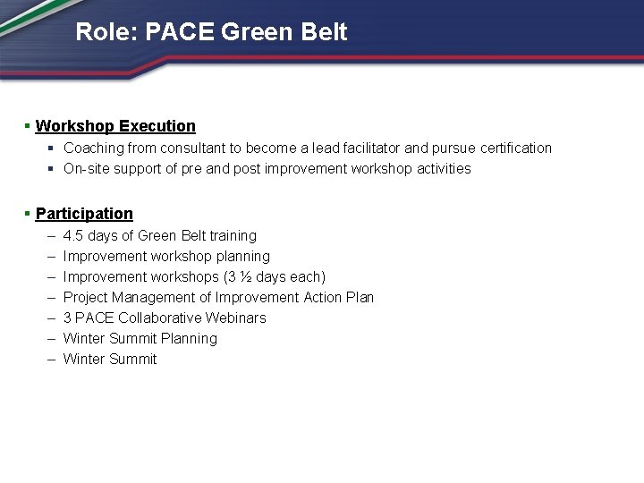 Role: PACE Green Belt § Workshop Execution § Coaching from consultant to become a