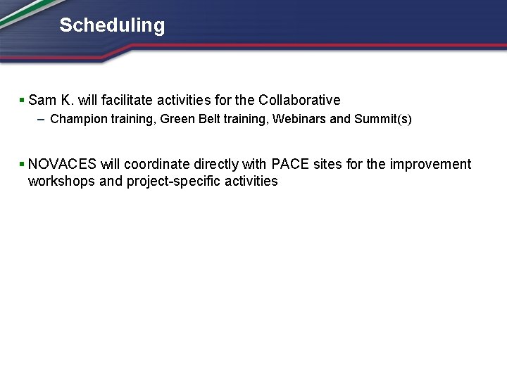 Scheduling § Sam K. will facilitate activities for the Collaborative – Champion training, Green