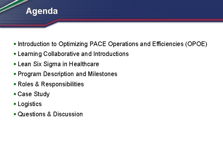 Agenda § Introduction to Optimizing PACE Operations and Efficiencies (OPOE) § Learning Collaborative and