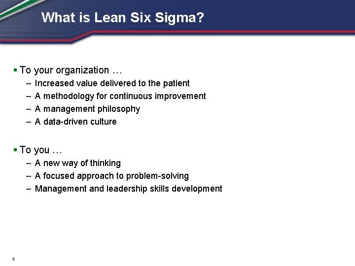 What is Lean Six Sigma? § To your organization … – – Increased value