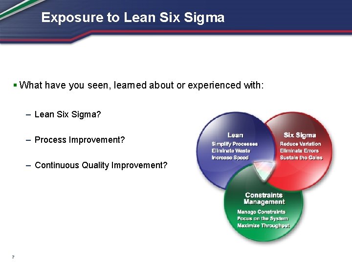 Exposure to Lean Six Sigma § What have you seen, learned about or experienced