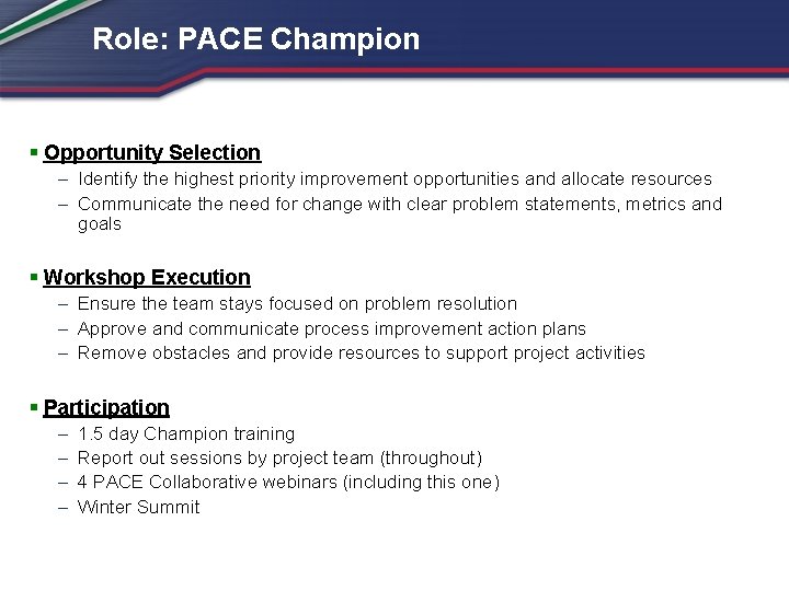 Role: PACE Champion § Opportunity Selection – Identify the highest priority improvement opportunities and