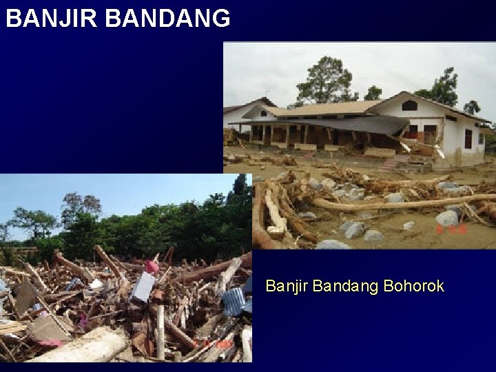 BANJIR BANDANG Banjir Bandang Bohorok BANJIR BANDANG Banjir Bandang Bohorok