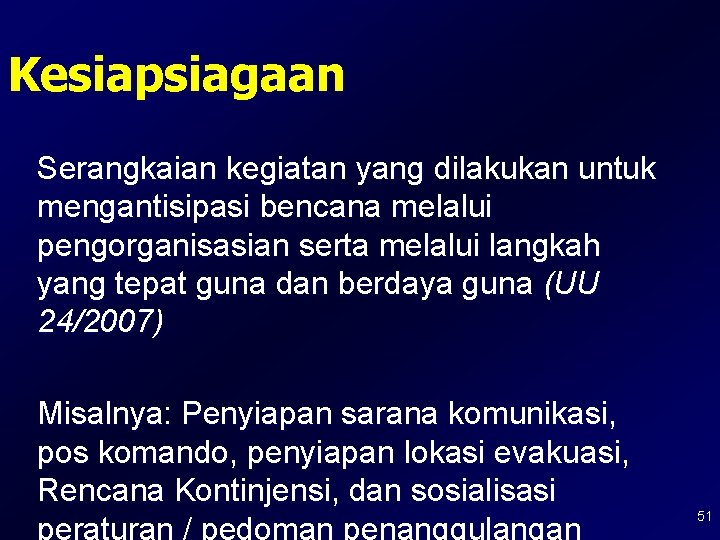 Kesiapsiagaan Serangkaian kegiatan yang dilakukan untuk mengantisipasi bencana melalui pengorganisasian serta melalui langkah yang Kesiapsiagaan Serangkaian kegiatan yang dilakukan untuk mengantisipasi bencana melalui pengorganisasian serta melalui langkah yang