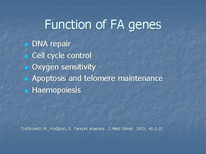 Function of FA genes n n n DNA repair Cell cycle control Oxygen sensitivity