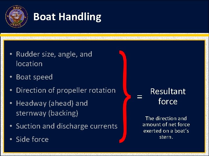 Boat Handling • Rudder size, angle, and location • Boat speed • Direction of