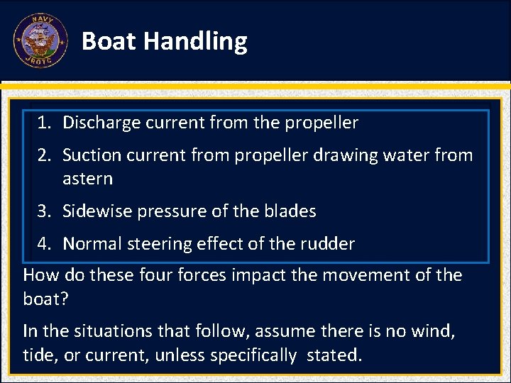 Boat Handling 1. Discharge current from the propeller 2. Suction current from propeller drawing