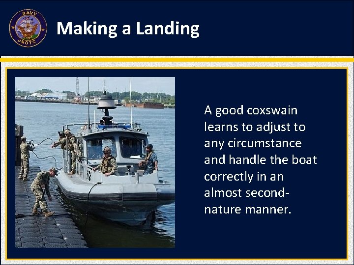 Making a Landing A good coxswain learns to adjust to any circumstance and handle