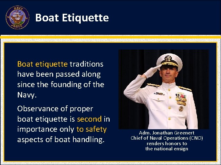 Boat Etiquette Boat etiquette traditions have been passed along since the founding of the
