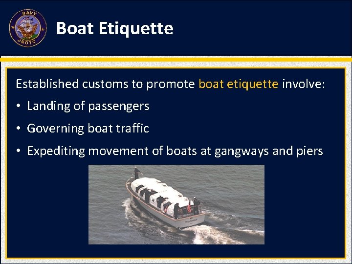 Boat Etiquette Established customs to promote boat etiquette involve: • Landing of passengers •