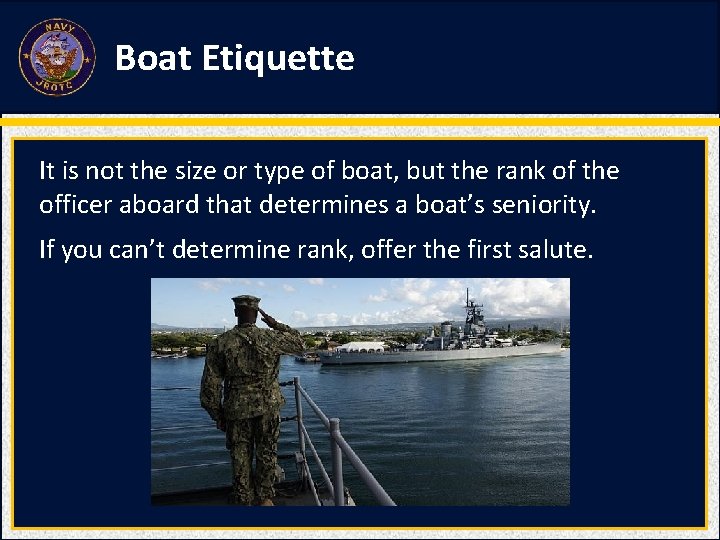 Boat Etiquette It is not the size or type of boat, but the rank