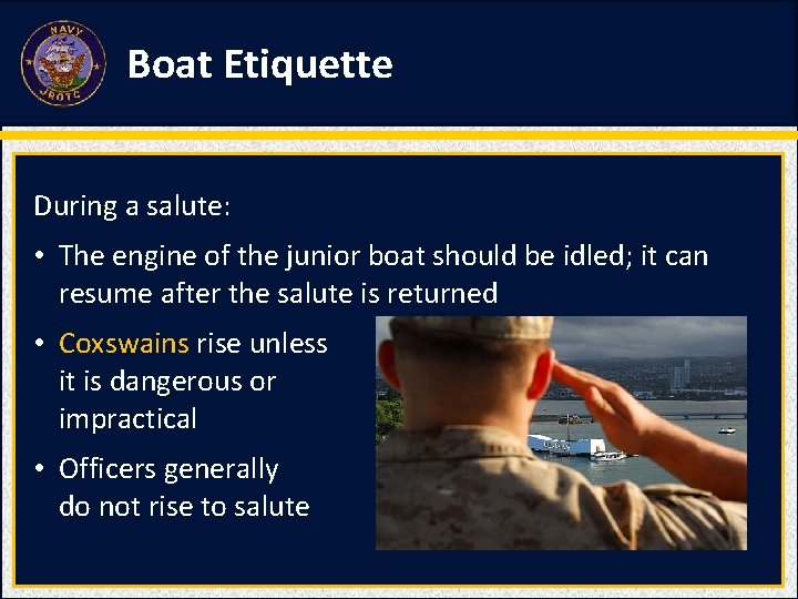 Boat Etiquette During a salute: • The engine of the junior boat should be