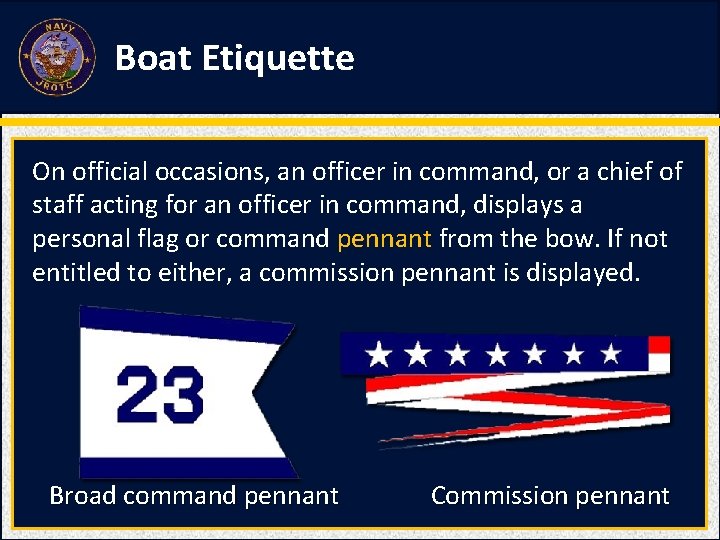 Boat Etiquette On official occasions, an officer in command, or a chief of staff