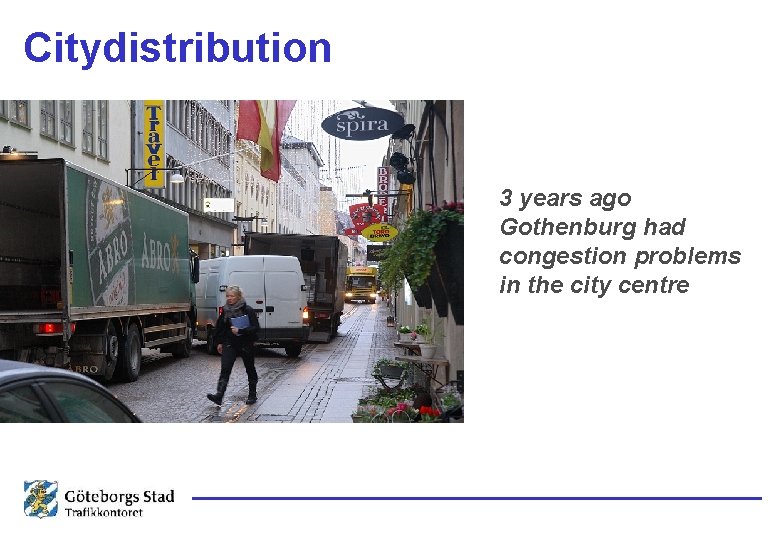 Citydistribution 3 years ago Gothenburg had congestion problems in the city centre 
