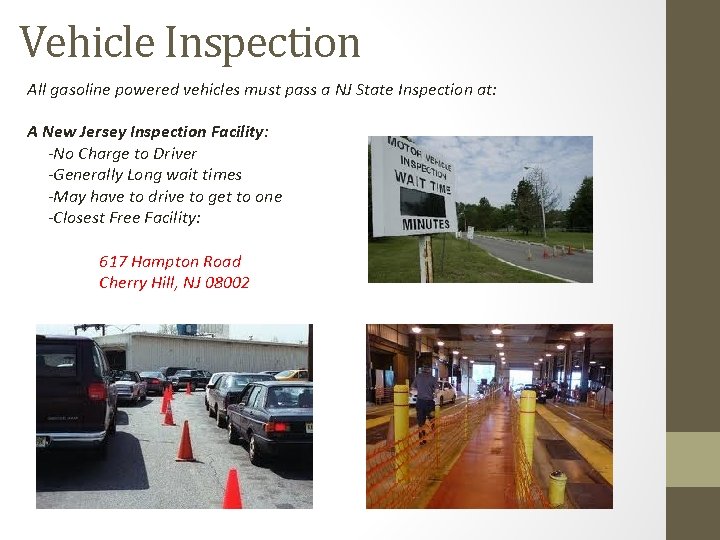 Vehicle Inspection All gasoline powered vehicles must pass a NJ State Inspection at: A