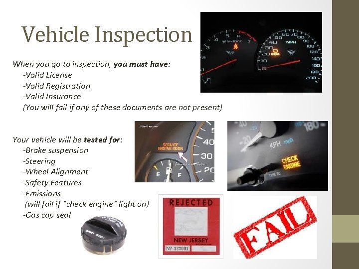 Vehicle Inspection When you go to inspection, you must have: -Valid License -Valid Registration
